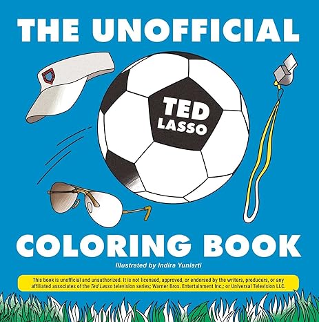 The Unofficial Ted Lasso Coloring Book (Unofficial Coloring Book Gift) Paperback Adult Non-Fiction Happier Every Chapter   