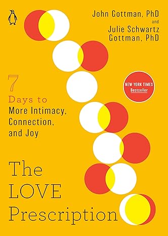 The Love Prescription: Seven Days to More Intimacy, Connection, and Joy Paperback Adult Non-Fiction Happier Every Chapter   