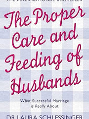 THE PROPER CARE AND FEEDING OF HUSBANDS: What Successful Marriage is Really About Paperback €“