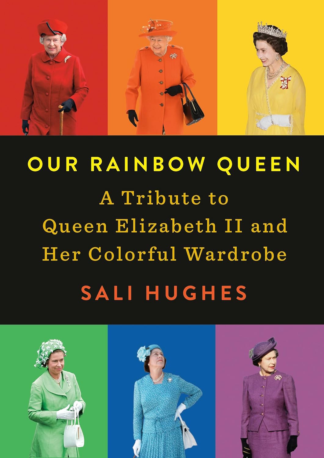 Our Rainbow Queen: A Tribute to Queen Elizabeth II and Her Colorful Wardrobe Hardcover Illustrated,