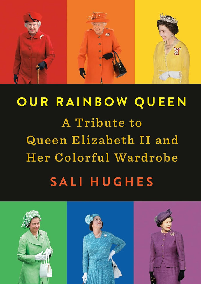 Our Rainbow Queen: A Tribute to Queen Elizabeth II and Her Colorful Wardrobe Hardcover – Illustrated, Adult Non-Fiction Happier Every Chapter
