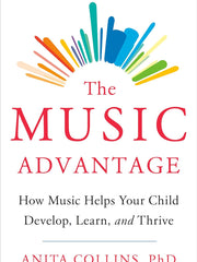 The Music Advantage: How Music Helps Your Child Develop, Learn, and Thrive Hardcover