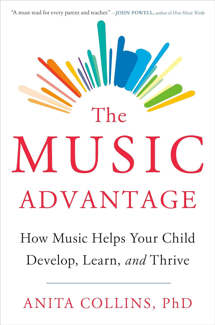 The Music Advantage: How Music Helps Your Child Develop, Learn, and Thrive Hardcover Adult Non-Fiction Happier Every Chapter   