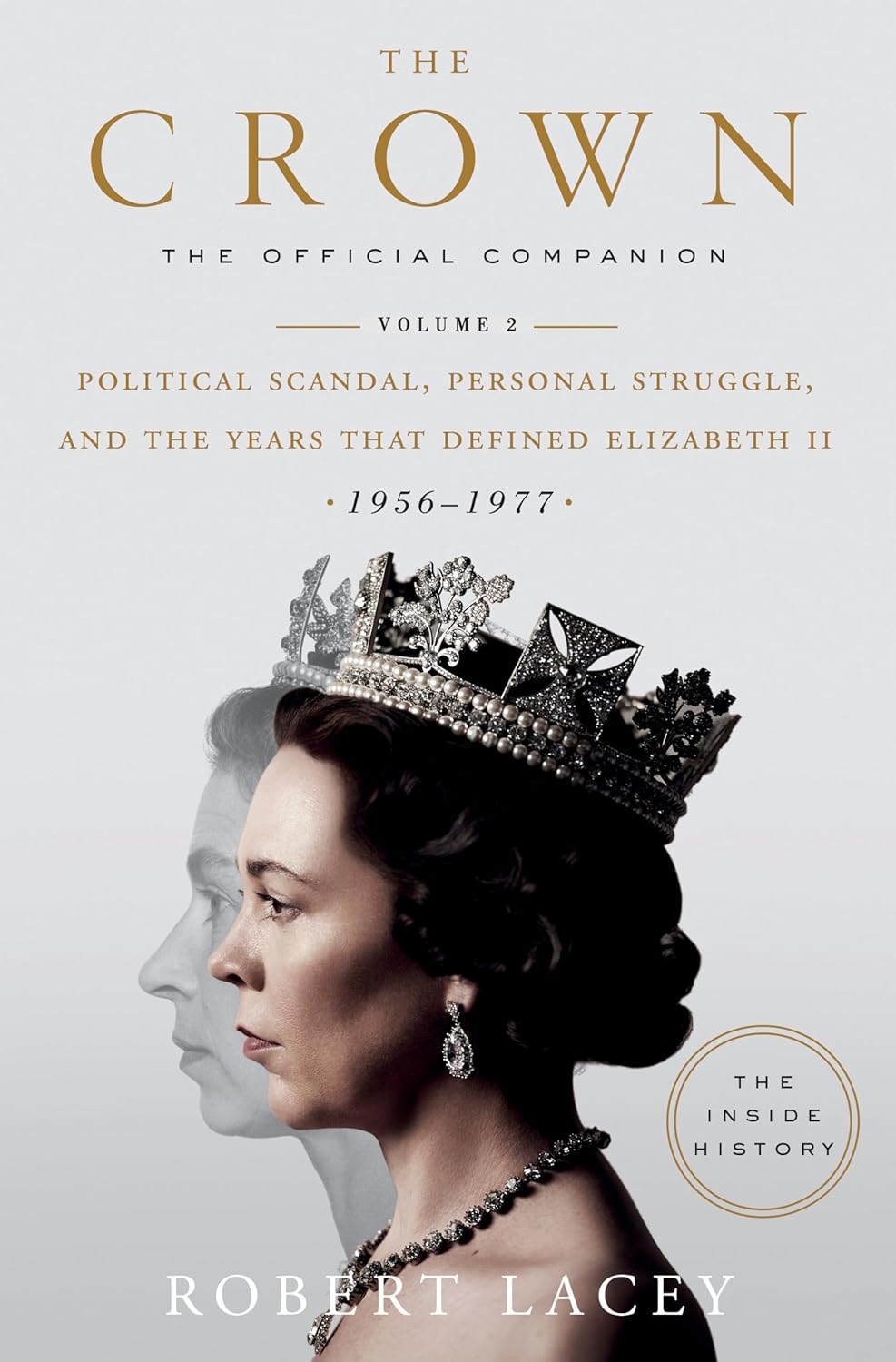 The Crown: The Official Companion, Volume 2: Political Scandal, Personal Struggle, and the Years that Defined Elizabeth II (1956-1977) Hardcove