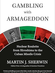 Gambling with Armageddon: Nuclear Roulette from Hiroshima to the Cuban Missile Crisis, 1945 - 1962 Hardcover