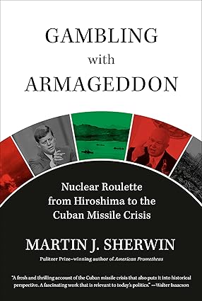 Gambling with Armageddon: Nuclear Roulette from Hiroshima to the Cuban Missile Crisis, 1945 - 1962 Hardcover