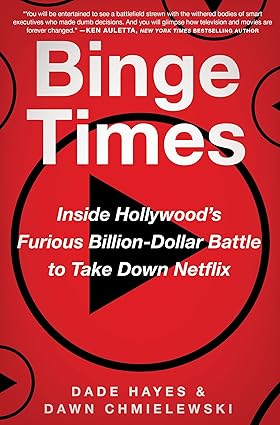 Binge Times: Inside Hollywood's Furious Billion-Dollar Battle to Take Down Netflix Hardcover