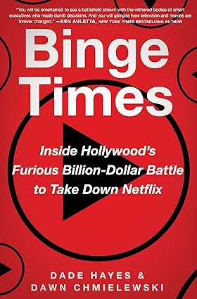 Binge Times: Inside Hollywood's Furious Billion-Dollar Battle to Take Down Netflix Hardcover Adult Non-Fiction Happier Every Chapter   