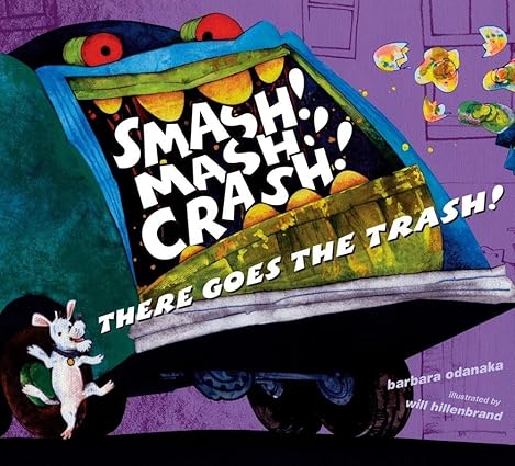 Smash! Mash! Crash! There Goes the Trash! Hardcover