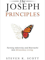 The Joseph Principles: Turning Adversity and Heartache into Miraculous Living Hardcover