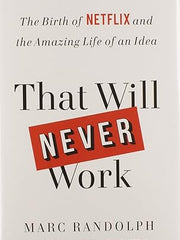 That Will Never Work: The Birth of Netflix and the Amazing Life of an Idea Hardcover