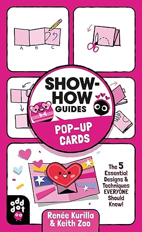 Show-How Guides: Pop-Up Cards: The 5 Essential Designs & Techniques Everyone Should Know! Paperback