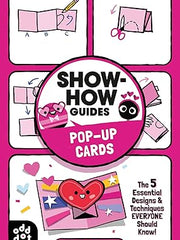 Show-How Guides: Pop-Up Cards: The 5 Essential Designs & Techniques Everyone Should Know! Paperback
