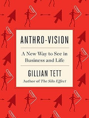 Anthro-Vision: A New Way to See in Business and Life Hardcover