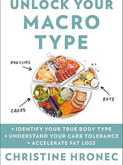 Unlock Your Macro Type: - Identify Your True Body Type - Understand Your Carb Tolerance - Accelerate Fat Loss Hardcover