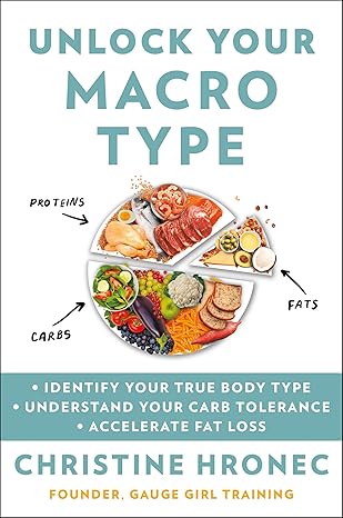 Unlock Your Macro Type: - Identify Your True Body Type - Understand Your Carb Tolerance - Accelerate Fat Loss Hardcover Adult Non-Fiction Happier Every Chapter   