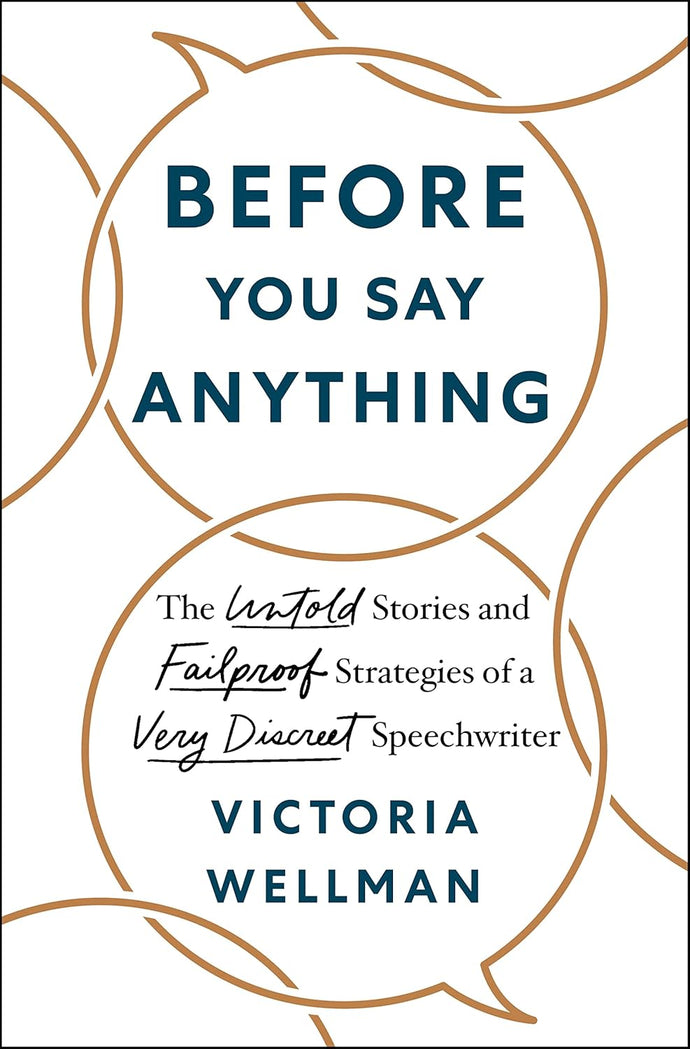 Before You Say Anything: The Untold Stories and Failproof Strategies of a Very Discreet Speechwriter Hardcove Adult Non-Fiction Happier Every Chapter   