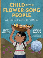 Child of the Flower-Song People: Luz Jiménez, Daughter of the Nahua Hardcover
