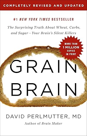 Grain Brain: The Surprising Truth about Wheat, Carbs, and Sugar--Your Brain's Silent Killers Hardcover Adult Non-Fiction Happier Every Chapter   