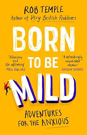 Born to be Mild: Adventures for the Anxious Paperback Adult Non-Fiction Happier Every Chapter   