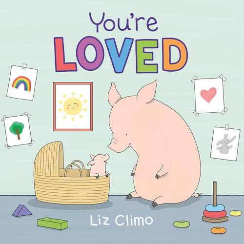 You're Loved Hardcover – Picture Book, April 5, 2022 by Liz Climo (Author, Illustrator) Happier Every Chapter