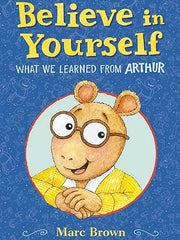 Believe in Yourself: What We Learned from Arthur Hardcover