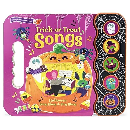 Trick Or Treat Songs - Children's Halloween Book with Fun and Spooky Sounds for Kids 2-5 (Early Bird Song Book) Board book Children's Books Happier Every Chapter