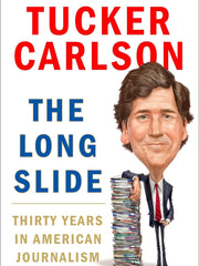 The Long Slide: Thirty Years in American Journalism Hardcover