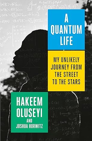 A Quantum Life: My Unlikely Journey from the Street to the Stars Hardcover Adult Non-Fiction Happier Every Chapter   