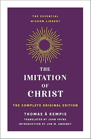 The Imitation of Christ: The Complete Original Edition (Essential Wisdom Library) Paperback