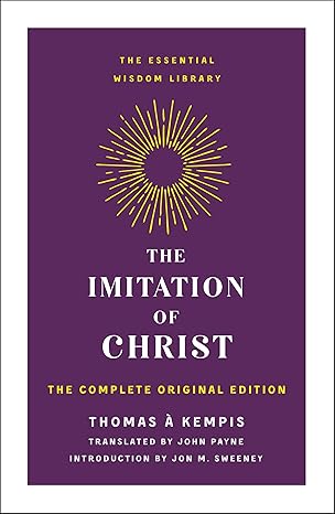 The Imitation of Christ: The Complete Original Edition (Essential Wisdom Library) Paperback Adult Non-Fiction Happier Every Chapter   