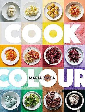 Cook Colour: A Rainbow of 100 Recipes Hardcover