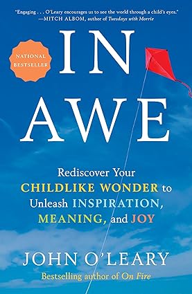 In Awe: Rediscover Your Childlike Wonder to Unleash Inspiration, Meaning, and Joy Hardcover