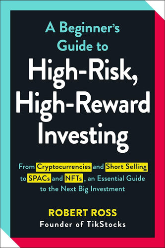 A Beginner's Guide to High-Risk, High-Reward Investing: From Cryptocurrencies and Short Selling to SPACs and NFTs, an Essential Guide to the Next Big Investment Paperback  Ndah Mbawa @ Happier Every Chapter   