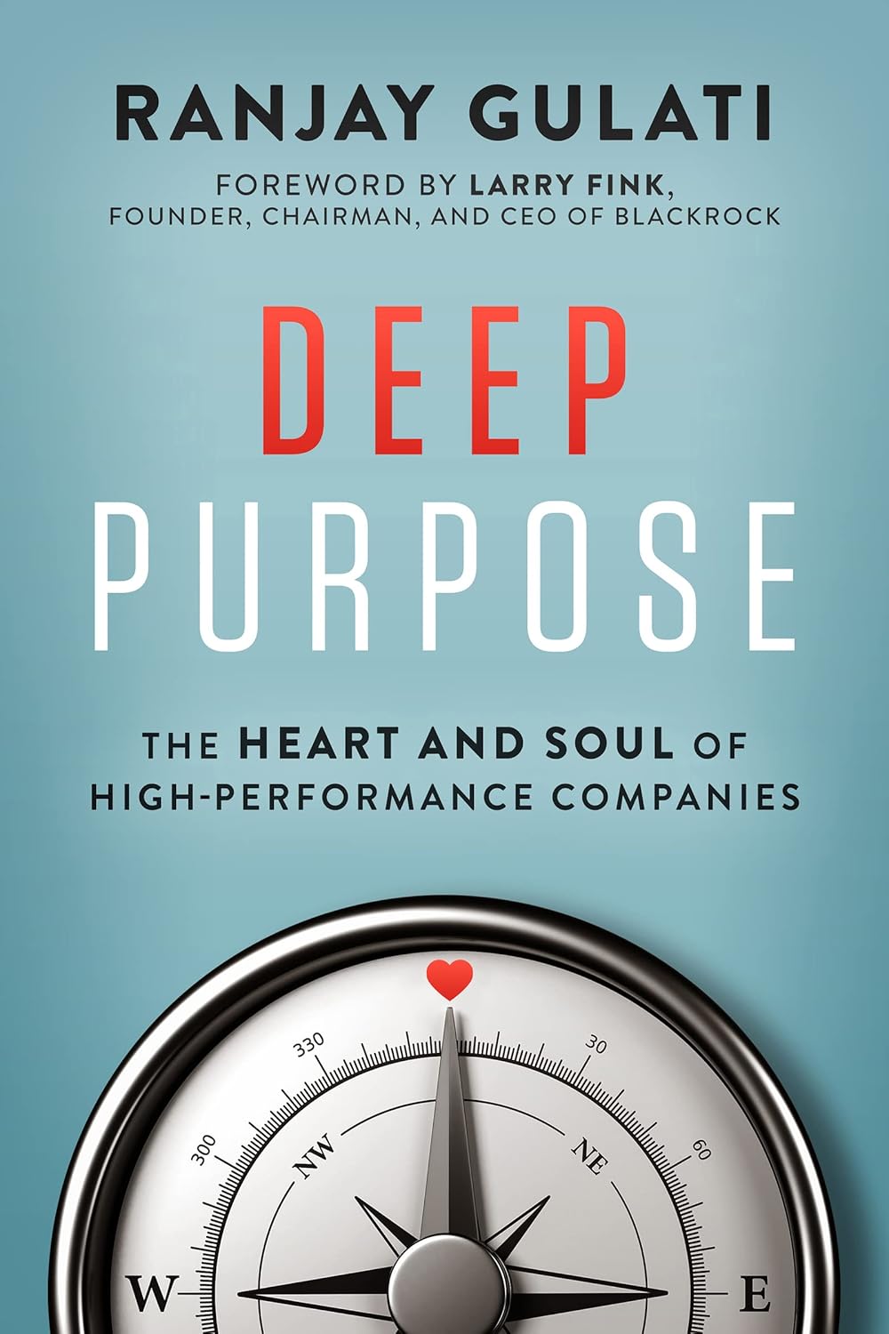 Deep Purpose: The Heart and Soul of High-Performance Companies Hardcover