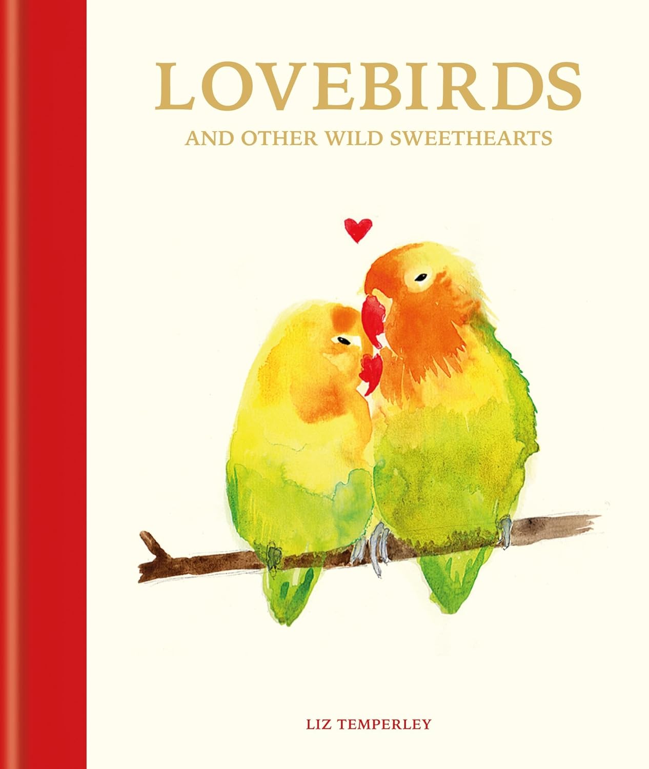Lovebirds and Other Wild Sweethearts: Learn from the animal kingdom's most devoted couples