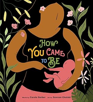 How You Came to Be Hardcover Children's Books Happier Every Chapter