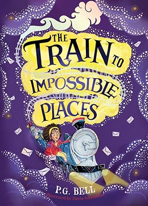 The Train to Impossible Places (Train to Impossible Places #1) (Train to Impossible Places Adventures) Hardcover