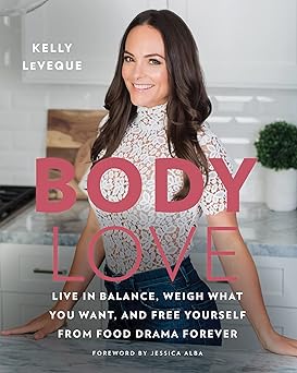 Body Love: Live in Balance, Weigh What You Want, and Free Yourself from Food Drama Forever Hardcover