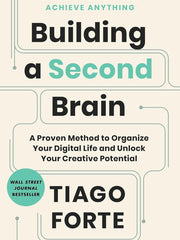 Building a Second Brain: A Proven Method to Organize Your Digital Life and Unlock Your Creative Potential Hardcover