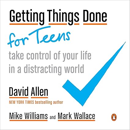 Getting Things Done for Teens: Take Control of Your Life in a Distracting World Paperback