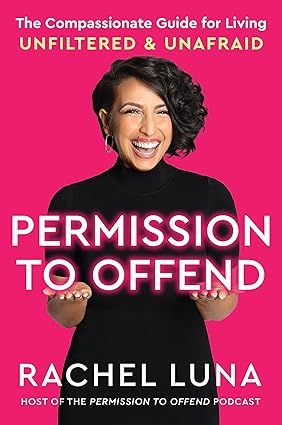 Permission to Offend: The Compassionate Guide for Living Unfiltered and Unafraid Hardcover