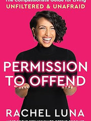 Permission to Offend: The Compassionate Guide for Living Unfiltered and Unafraid Hardcover