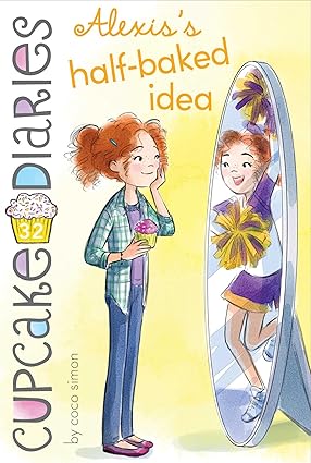 Alexis's Half-Baked Idea: Volume 32 (Cupcake Diaries) Hardcover Children's Books Happier Every chapter