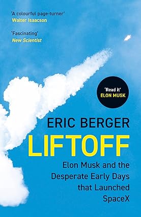 Liftoff: The inside story of Elon Musk, SpaceX and the dramatic origins of the world's leading rocket company Paperback