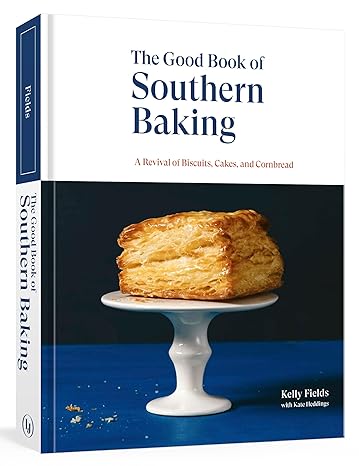 Good Book of Southern Baking: A Revival of Biscuits, Cakes, and Cornbread Hardcover