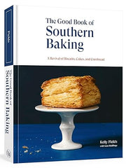 Good Book of Southern Baking: A Revival of Biscuits, Cakes, and Cornbread Hardcover