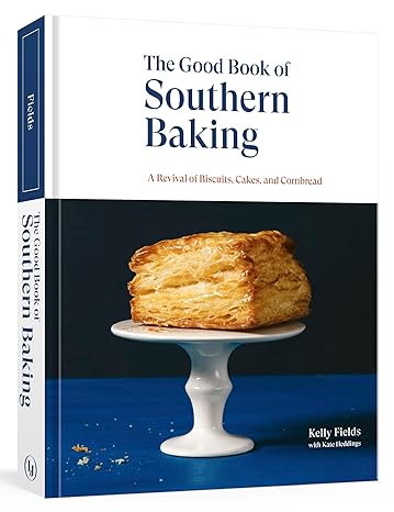 Good Book of Southern Baking: A Revival of Biscuits, Cakes, and Cornbread Hardcover Adult Non-Fiction Happier Every Chapter   