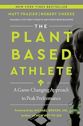 The Plant-Based Athlete: A Game-Changing Approach to Peak Performance Hardcover Adult Non-Fiction Happier Every Chapter