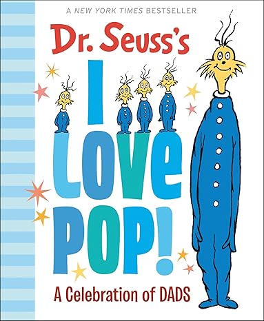 Dr. Seuss's I Love Pop!: A Celebration of Dads (Dr. Seuss's Gift Books) Hardcover